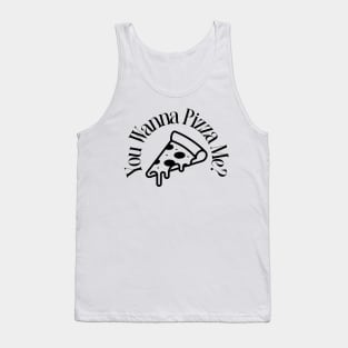 you wanna pizza me? Tank Top